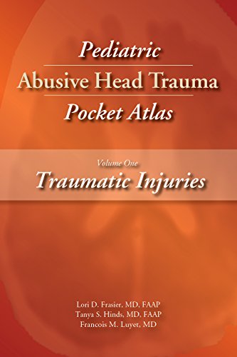 Pediatric Abusive Head Trauma, Volume 1: Traumatic Injuries Pocket Atlas Pediatric Abusive Head Trauma, Volume 1: Traumatic Injuries Pocket Atlas