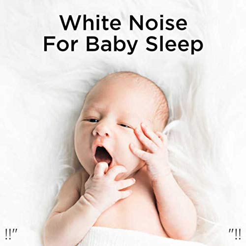 White Noise For Baby Sleep "!! by White Noise and Sleep Baby Sleep on
