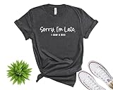 Sorry I am late I saw a Dog Shirt, Love Dogs, Gift For Dog Mom, Dog Mom Tee, Fur Mama, Dog Lover shi