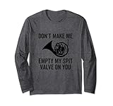 Don't Make Me Empty My Spit Valve On French Horn