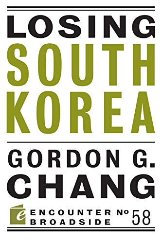Losing South Korea (By: Gordon G. Chang)
