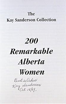 Paperback 200 remarkable Alberta women: The Kay Sanderson collection Book