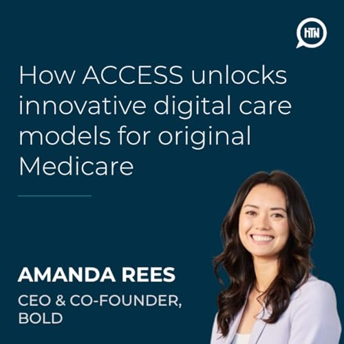 How ACCESS unlocks innovative digital care models for original Medicare | Amanda Rees (Bold)