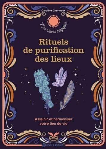 livre Rituels de purification des lieux: assainir et harmoniser votre lieu de vie