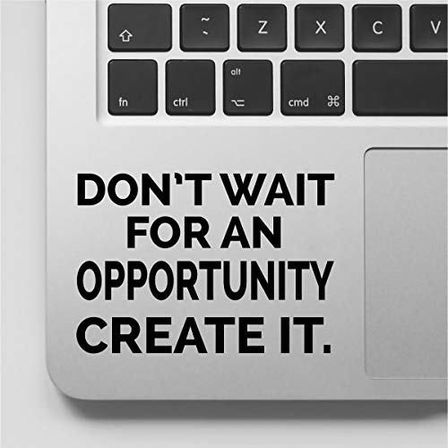Valiant Collections Don’T Wait For An Opportunity Create It Stickers–Vinyl Decal For Car & Van–Indoor & Outdoor Use For Long Lasting – Waterproof Quote Stickers For Laptop cover