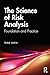 The Science of Risk Analysis: Foundation and Practice
