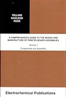 A Comprehensive Guide To The Design And Manufacture Of Printed Board Assemblies: Vol 1 0901150320 Book Cover