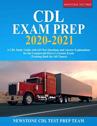 CDL Exam Prep 2020-2021: A CDL Study Guide with 425 Test Questions and Answer Explanations for the Commercial Driver’s License Exam (Training Book for All Classes)