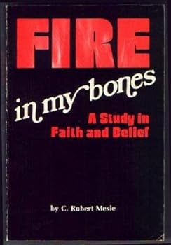 Paperback Fire in my bones: A study in faith and belief Book