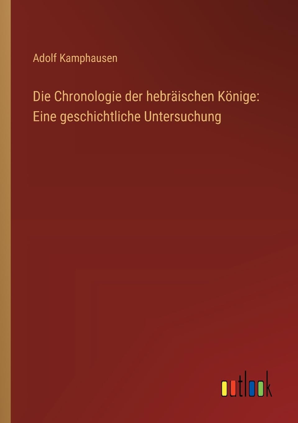 Die Chronologie der hebräischen Könige: Eine geschichtliche Untersuchung