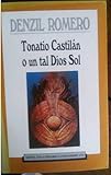 Tonatio Castila&Igrave;n o un tal dios Sol (Continentes) (Spanish Edition)