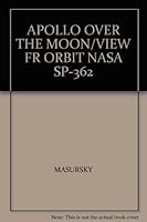 APOLLO OVER THE MOON/VIEW FR ORBIT NASA SP-362 B000GRGFQK Book Cover