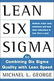  Lean Six SIGMA: Combining Six SIGMA Quality with Lean Production Speed