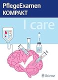 I care - PflegeExamen KOMPAKT