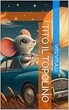  Tito il topolino (I racconti della sera Vol. 2)