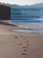 "Footprints in History": of Muskegon County, Michigan B0CXC7MRKW Book Cover