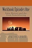 Workbook Episodes One: The Great Remembering: False History and the Survivors (The Imagination Chronicles) (Volume 2)