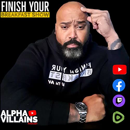 Finish Your Breakfast Show | Alpha Villains copertina