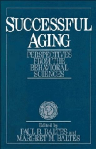 Successful Aging: Perspectives from the Behavioral Sciences (European Network on Longitudinal Studies on Individual Development)