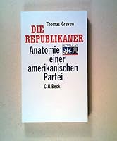 Die Republikaner. Anatomie einer amerikanischen Partei 3406522033 Book Cover