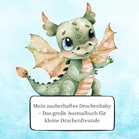 Mein zauberhaftes Drachenbaby - Das große Ausmalbuch für kleine Drachenfreunde: Ein zauberhaftes Ausmalerlebnis voller niedlicher Drachenabendteuer / ... Drachenbabys der Welt (German Edition) B0F5VZ2GFS Book Cover