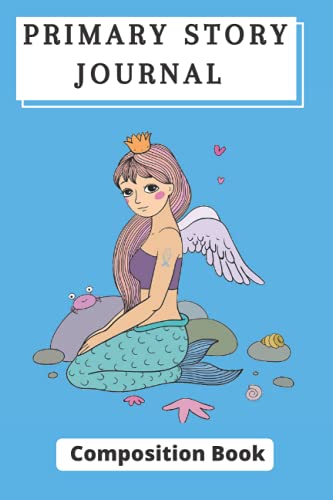 Mermaid Naia Primary Story Journal Composition Book: Grade Level K-2 Draw and Write, Dotted Midline Creative Picture Notebook Early Childhood to ... Series) (Preschool K-2 Handwriting Practice)