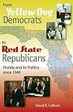 From Yellow Dog Democrats to Red State Republicans: Florida and Its Politics since 1940