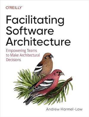 Book cover Facilitating Software Architecture: Empowering Teams to Make Architectural Decisions