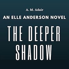 The Deeper Shadow Audiobook By A. M. Adair cover art
