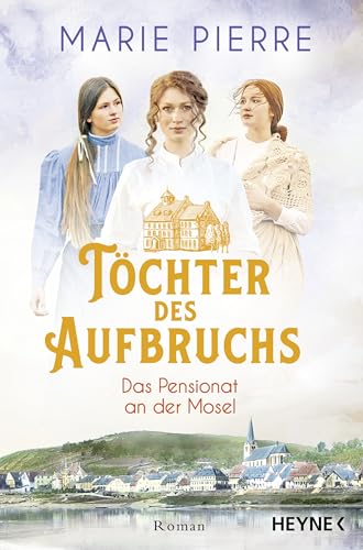 Töchter des Aufbruchs: Roman...