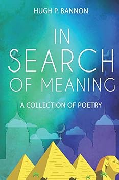 In Search of Meaning: A Collection of Poetry