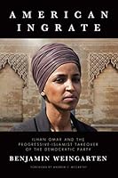 American Ingrate: Ilhan Omar and the Progressive-Islamist Takeover of the Democratic Party 1642934267 Book Cover