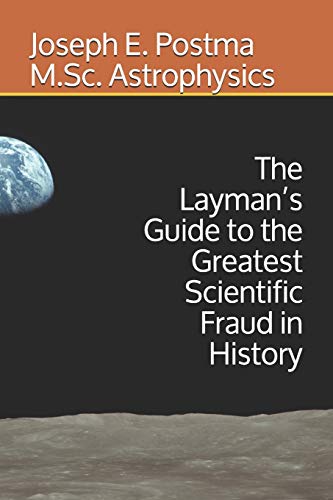 The Layman’s Guide to the Greatest Scientific Fraud in History