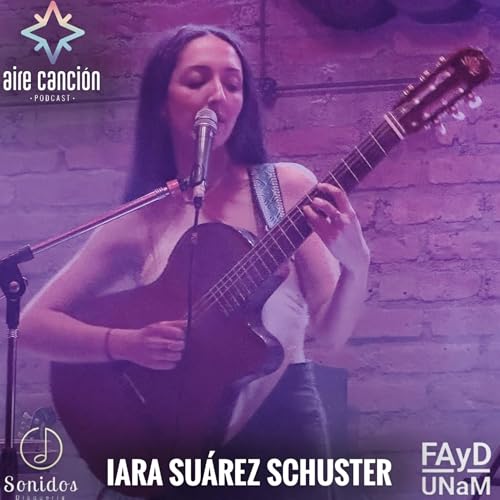 AIRE CANCION_5T_EP#24_IARA SUÁREZ SCHUSTER "COMO UN SUSPIRO"