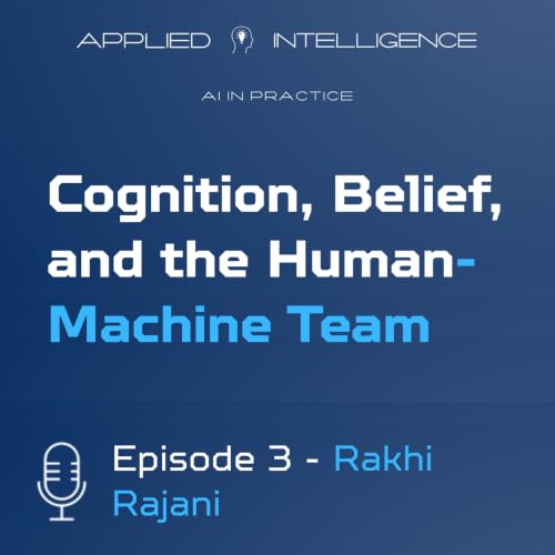 Cognitive Inversion &mdash; Rakhi Rajani on Human-Machine Teaming, Belief & How AI Reveals the Way We Think