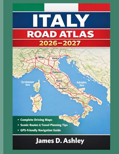 Italy Road Atlas 2026–2027: Complete Driving Maps, Scenic Routes, Travel Planning Tips & GPS-Friendly Navigation Guide