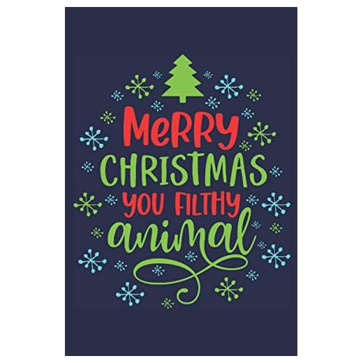 Merry Christmas You Filthy Animal: Christmas Gag Gift Notebook | 6 X 9 Inches - Blank Lined