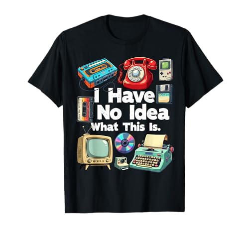 I Have No Idea What This Is 80s Bro 1980s Fashion 80 party T-Shirt