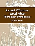 Land Claims and the Treaty Process (English Edition)