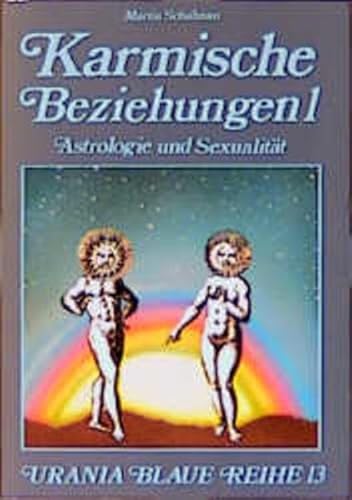 Karmische Beziehungen, Bd.1, Astrologie und Sexualität (Urania Blaue Reihe)