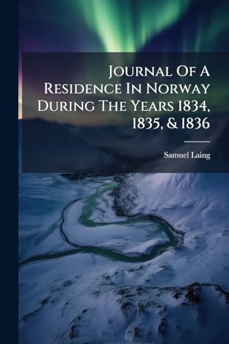 Journal Of A Residence In Norway During The Years 1834, 1835, & 1836