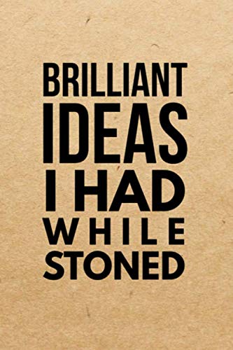 Brilliant Ideas I Had While Stoned: Marijuana Weed Cannabis Stoner Gift for Cat Lovers! Lined Journal Notebook, Ruled Diary, Writing, Notebook for Men and Women.