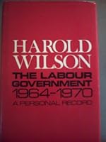 A Personal Record: The Labour Government 1964-1970 0824204441 Book Cover