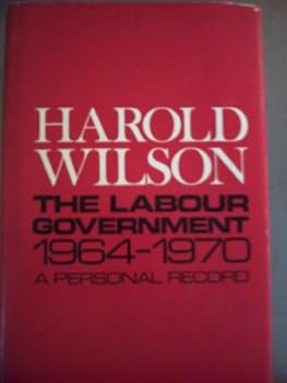 Hardcover A Personal Record: The Labour Government 1964-1970 Book