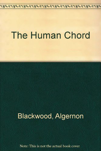 The Human Chord by Algernon Blackwood, Fiction 158715630X Book Cover