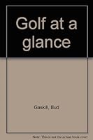 Golf At a Glance: More than 150 Hints and Tips to Help Your Golf Game B0000CK0WP Book Cover