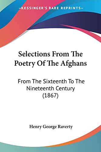 Selections From The Poetry Of The Afghans: From The Sixteenth To The Nineteenth Century (1867)