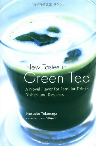 Buy New Tastes in Green Tea: NovelFlavor For Familiar Drinks, Dishes, And Deserts — BookShops.in