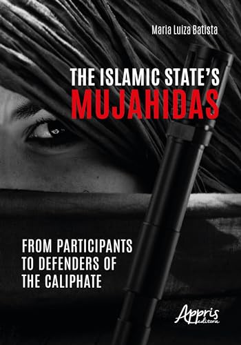 The Islamic State’s mujahidas: From participants to defenders of the caliphate