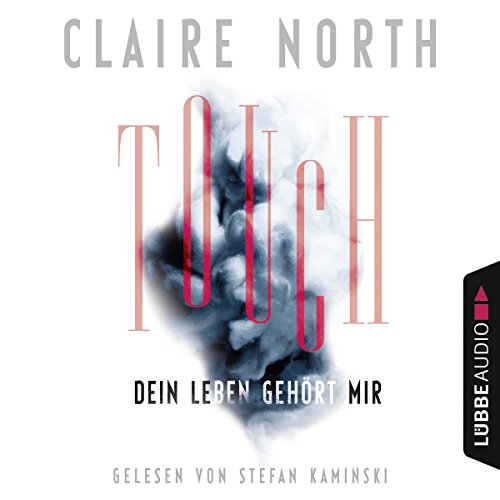 Touch Dein Leben gehört mir (Audio Download) Claire North, Stefan Kaminski, Lübbe Audio Touch Dein Leben gehört mir (Audio Download) Claire North, Stefan Kaminski, Lübbe Audio